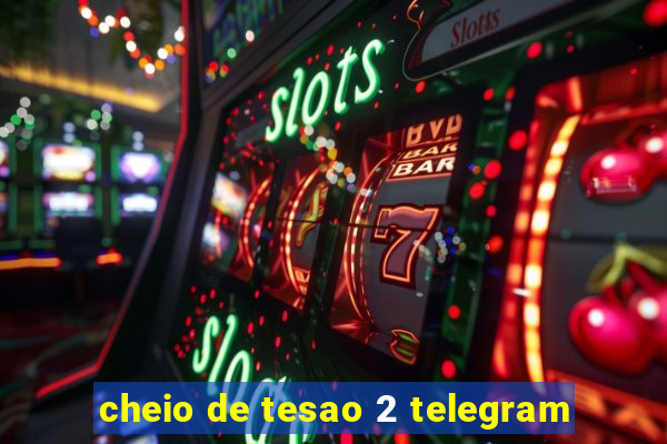 cheio de tesao 2 telegram